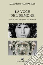 La voce del demone. Cosa ha detto veramente Jim Morrison