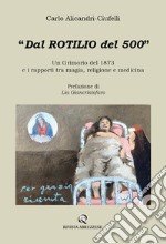 Dal Rotilio del 500. Un Grimorio del 1873 e i rapporti tra magia, religione e medicina libro