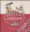 Effetti collaterali. Ediz. illustrata libro