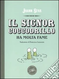 Il signor coccodrillo ha molta fame libro