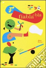 Fiabla-bla. Ediz. illustrata libro