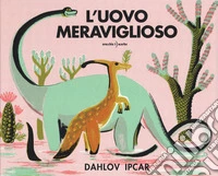 L'uovo meraviglioso. Ediz. a colori libro