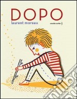 Dopo. Ediz. illustrata libro