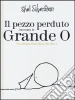 Il pezzo perduto incontra la grande O-The missing piece meets the big O. Ediz. bilingue libro