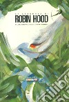 La leggenda di Robin Hood. Ediz. a colori libro