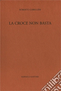 La croce non basta