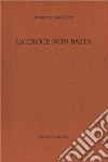 La croce non basta libro