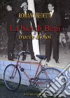 La bici di Bepi. Tracce di noi libro di Bedetti Romano