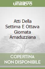 Atti Della Settima E Ottava Giornata Amaduzziana libro