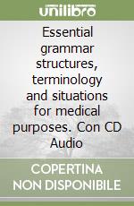 Essential grammar structures, terminology and situations for medical purposes. Con CD Audio libro