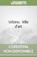 Urbino. Ville d'art libro