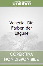 Venedig. Die Farben der Lagune libro