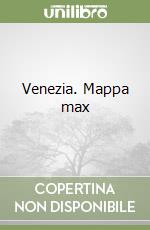 Venezia. Mappa max libro