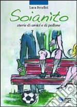 Soianìto. Storie di amici e di pallone libro