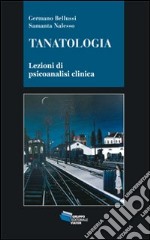 Tanatologia. Lezioni di psicoanalisi clinica libro