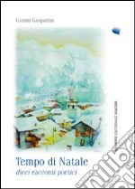 Tempo di Natale. 10 racconti poetici libro