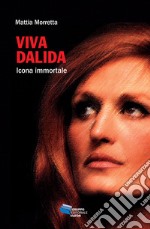 Viva Dalida. Icona immortale libro