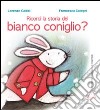 Ricordi la storia del bianco coniglio? Ediz. illustrata libro di Gobbi Lorenzo Compri Francesca