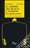 Il crimine tra realtà e finzione. Due suggestioni teatrali libro