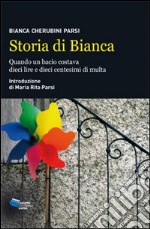 Storia di Bianca. Quando un bacio costava dieci lire e dieci centesimi di multa