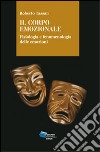 Il corpo emozionale. Fisiologia e fenomenologia delle emozioni libro di Tassan Roberto