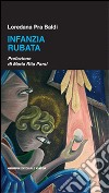 Infanzia rubata libro di Pra Baldi Loredana