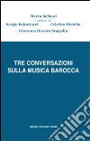 Tre conversazioni sulla musica barocca libro