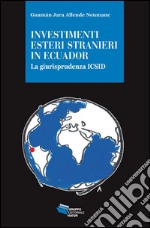 Investimenti esteri stranieri in Ecuador. La giurisprudenza ICSID