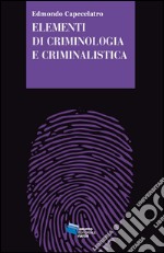 Elementi di criminologia e criminalistica libro