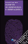 Elementi di criminologia e criminalistica libro