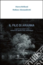 Il filo di Arianna. Legami trasversali nella visione del regista e del compositore libro