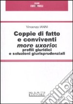 Coppie di fatto e conviventi more uxorio: profili giuridici e soluzioni giurisprudenziali libro