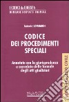 Codice dei procedimenti speciali. Annotato con la giurisprudenza e corredato delle formule degli atti giudiziari libro