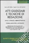 Atti giudiziari e tecniche di redazione. Civile, penale, amministrativo. Formulario per l'avvocato libro