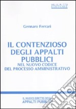 Il contenzioso degli appalti pubblici nel nuovo codice del processo amministrativo libro