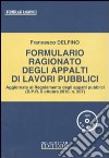 Formulario ragionato degli appalti di lavori pubblici. Con CD-ROM libro