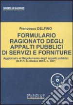 Formulario ragionato degli appalti pubblici di servizi e forniture. Con CD-ROM libro