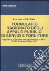 Formulario ragionato degli appalti pubblici di servizi e forniture. Con CD-ROM libro