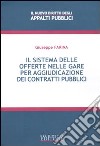 Il sistema delle offerte nelle gare per aggiudicazione dei contratti pubblici libro