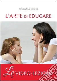 L'arte di educare. Video-lezioni libro
