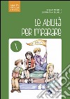 Le abilità per imparare. Per la Scuola elementare libro di Brunelli Silvano Tiani Brunelli Silvana