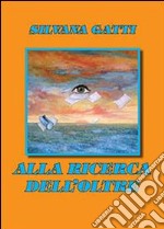 Alla ricerca dell'oltre. Ediz. illustrata