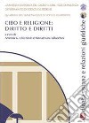 Cibo e religione. Diritto e diritti. Quaderni del dipartimento di scienze giuridiche libro