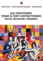 Dal positivismo verso il post-costruttivismo. Teoria, strumenti e didattica libro