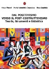 Dal positivismo verso il post-costruttivismo. Teoria, strumenti e didattica libro