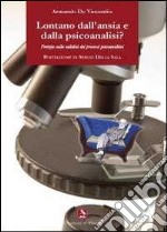 Lontano dall'ansia e dalla psicoanalisi? Perizia sulla validità dei processi psicoanalitici