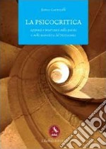 La psicocritica. appunti e interventi sulla poesia e sulla narrativa del Novecento libro