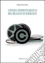 L'opera cinematografica nel bilancio di esercizio libro