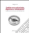 Cambiare corso universitario. Dispersione o riorientamento? Una ricerca sulla dispersione universitaria e sulla mobilità degli studenti libro di Carci Giuseppe