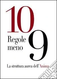 10 regole meno 9. La struttura aurea dell'anima libro